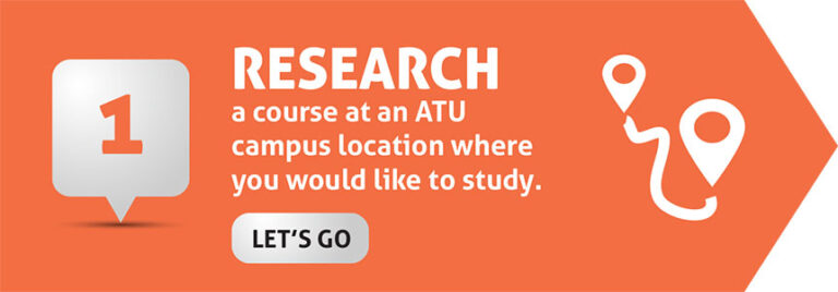 Step 1: Research a course at an ATU campus location where you would like to study.